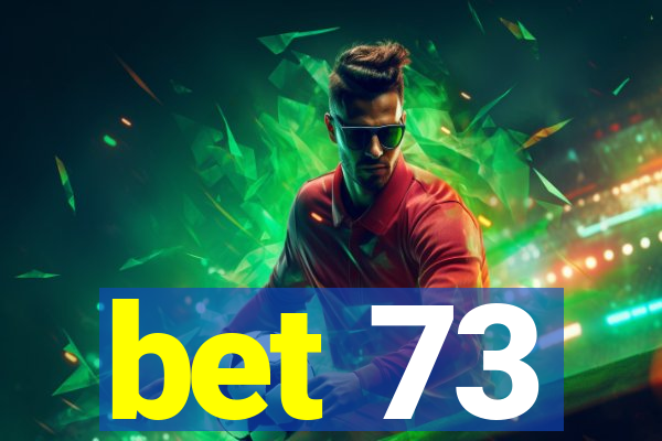 bet 73